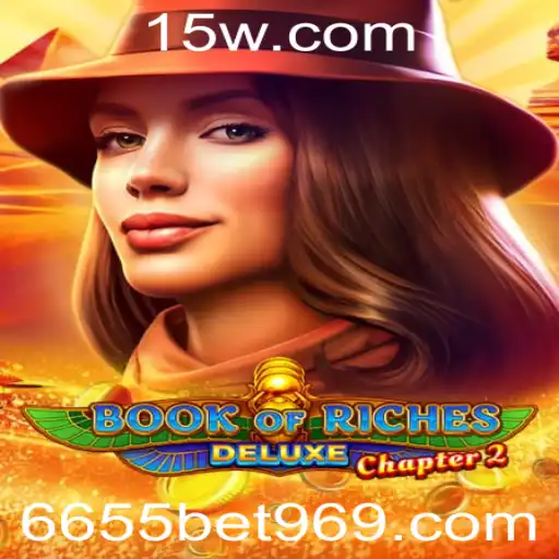 6655bet9 | Book of Riches Deluxe Chapter 2: Uma Jornada Épica no Mundo dos Caça-níqueis